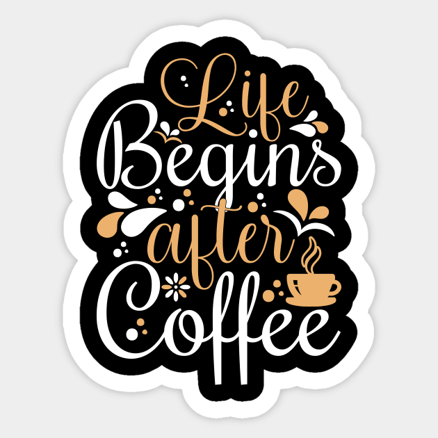 Life Begins After Coffee Sticker by TheDesignDepot